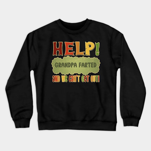 Help! Grandpa Farted and we can't get out! Crewneck Sweatshirt by DanielLiamGill